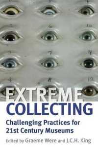 Extreme Collecting : Challenging Practices for 21st Century Museums