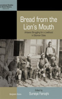Bread from the Lion's Mouth : Artisans Struggling for a Livelihood in Ottoman Cities (International Studies in Social History) （Library Binding）