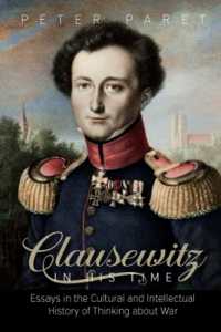 Clausewitz in His Time : Essays in the Cultural and Intellectual History of Thinking about War （Library Binding）