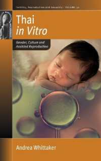Thai in Vitro : Gender, Culture and Assisted Reproduction (Fertility, Reproduction and Sexuality: Social and Cultural Perspectives) （Library Binding）