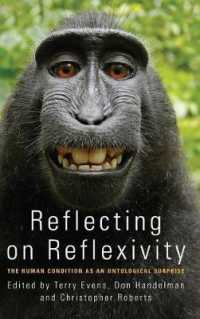 Reflecting on Reflexivity : The Human Condition as an Ontological Surprise （Library Binding）