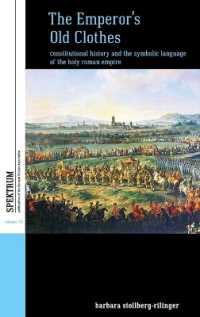The Emperor's Old Clothes : Constitutional History and the Symbolic Language of the Holy Roman Empire (Spektrum: Publications of the German Studies Association)