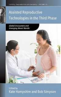 Assisted Reproductive Technologies in the Third Phase : Global Encounters and Emerging Moral Worlds (Fertility, Reproduction and Sexuality: Social and Cultural Perspectives) （Library Binding）