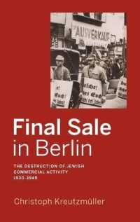 Final Sale in Berlin : The Destruction of Jewish Commercial Activity, 1930-1945