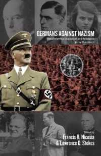 Germans against Nazism : Nonconformity, Opposition and Resistance in the Third Reich: Essays in Honour of Peter Hoffmann （2ND）