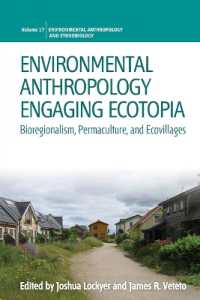 Environmental Anthropology Engaging Ecotopia : Bioregionalism, Permaculture, and Ecovillages (Environmental Anthropology and Ethnobiology)