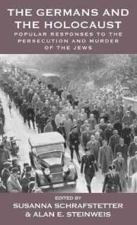 The Germans and the Holocaust : Popular Responses to the Persecution and Murder of the Jews (Vermont Studies on Nazi Germany and the Holocaust) （Library Binding）