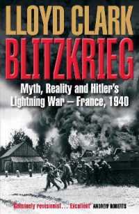 Blitzkrieg : Myth, Reality and Hitler's Lightning War - France, 1940