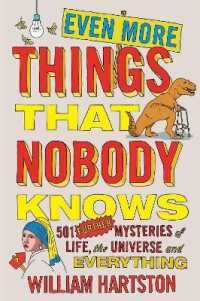 Even More Things That Nobody Knows : 501 Further Mysteries of Life, the Universe and Everything