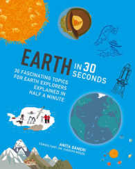 Earth in 30 Seconds : 30 Amazing Topics for Earth Explorers Explained 
