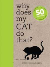 Why Does My Cat Do That? : Comprehensive Answers to the 50+ Questions That Every Cat Owner Asks （1ST）
