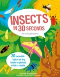 Insects in 30 Seconds : 30 fascinating topics for bug boffins explained in half a minute (Kids 30 Second) -- Paperback / softback