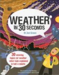Weather in 30 Seconds : 30 amazing topics for weather whizz kids explained in half a minute (Kids 30 Second) -- Paperback / softback