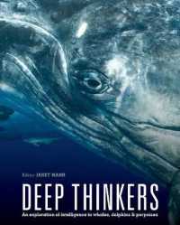 Deep Thinkers : An exploration of intelligence in whales， dolphins， and porpoises -- Hardback