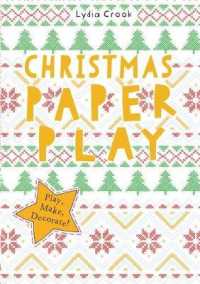 Christmas Paper Play : Play, Make, Decorate! -- Paperback / softback