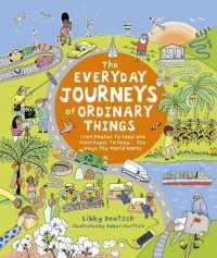 Everyday Journeys of Ordinary Things : From Phones to Food and from Paper to Poo... the Ways the World Works -- Hardback