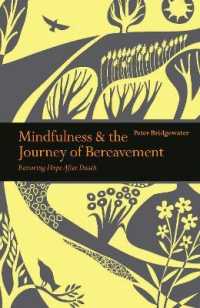 Mindfulness and the Journey of Bereavement : Restoring Hope after Death (Mindfulness)