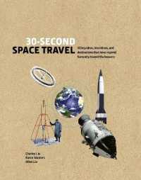 30-Second Space Travel : 50 key ideas， inventions， and destinations that have inspired humanity toward the heavens (30 Second)