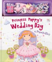 Princess Poppy's Wedding Day (Magnetic Play Book) -- Hardback