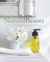 Natural Beauty : 35 step-by-step projects for homemade beauty （Reprint）