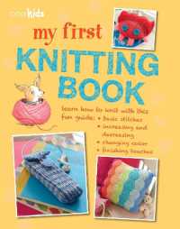 My First Knitting Book : 35 Easy and Fun Knitting Projects for Children Aged 7 Years+