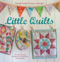 Little Quilts : 15 Step-by-Step Projects for Adorably Small Quilts