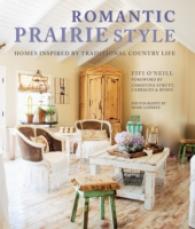 Romantic Prairie Style : Homes Inspired by Traditional Country Life （Reissue）