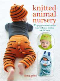 Knitted Animal Nursery : 35 Gorgeous Animal-Themed Knits for Babies， Toddlers， and the Home
