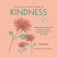 The Little Pocket Book of Kindness : Inspirational Quotes and Stories to Inspire Happiness， Hope， and Gratitude