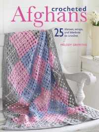 Crocheted Afghans : 25 Throws, Wraps, and Blankets to Crochet （US）