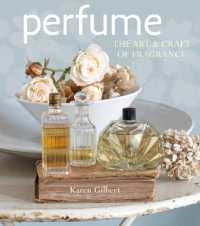 Perfume : The Art and Craft of Fragrance