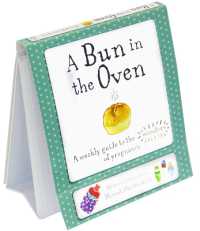 A Bun in the Oven : A Weekly Guide to the Wonders of Pregnancy