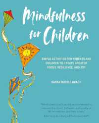 Mindfulness for Children : Simple Activities for Parents and Children to Create Greater Focus， Resilience， and Joy