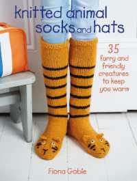 Knitted Animal Socks and Hats : 35 Furry and Friendly Creatures to Keep You Warm