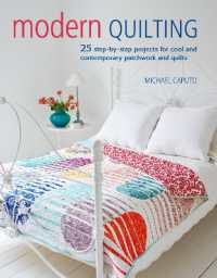 Modern Quilting : 25 Step-by-Step Projects for Cool and Contemporary Patchwork and Quilts