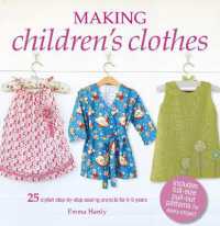 Making Children's Clothes : 25 Stylish Step-by-Step Sewing Projects for 0-5 Years, Including Full-Size Paper Patterns