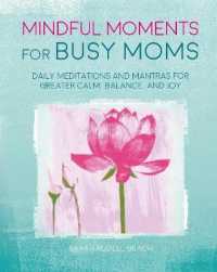Mindful Moments for Busy Moms : Daily Meditations and Mantras for Greater Calm, Balance, and Joy （US）