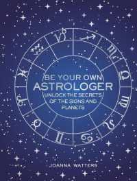 Be Your Own Astrologer : Unlock the Secrets of the Signs and Planets