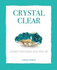 Crystal Clear : Change Your Energy， Heal Your Life