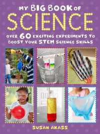 My Big Book of Science : Over 60 Exciting Experiments to Boost Your Stem Science Skills
