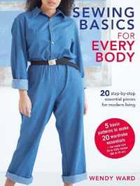 Sewing Basics for Every Body : 20 Step-by-Step Essential Pieces for Modern Living