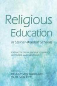 Religious Education in Steiner-Waldorf Schools : Extracts from Rudolf Steiner's Lectures and Meetings （2ND）