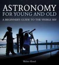 Astronomy for Young and Old : A Beginner's Guide to the Visible Sky