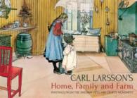 Carl Larsson's Home, Family and Farm : Paintings from the Swedish Arts and Crafts Movement
