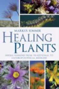 Healing Plants : Herbal Remedies from Traditional to Anthroposophical Medicine