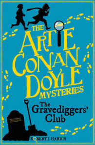 Artie Conan Doyle and the Gravediggers' Club (Kelpies: Artie Conan Doyle Mysteries)