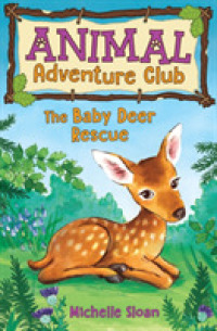 The Baby Deer Rescue (Animal Adventure Club 1) (Young Kelpies)