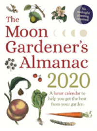 The Moon Gardener's Almanac 2020 : A Lunar Calendar to Help You Get the Best from Your Garden （JOU）