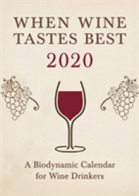 When Wine Tastes Best 2020 : A Biodynamic Calendar for Wine Drinkers