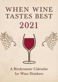 When Wine Tastes Best : A Biodynamic Calendar for Wine Drinkers 2021 (Issn) （POC）